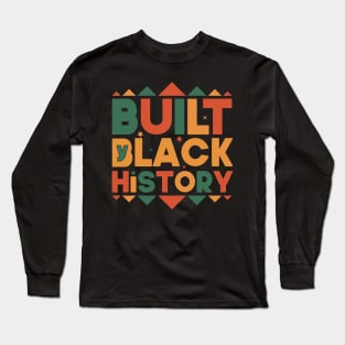 Built By black history 2022 Funny Gift Idea Long Sleeve T-Shirt